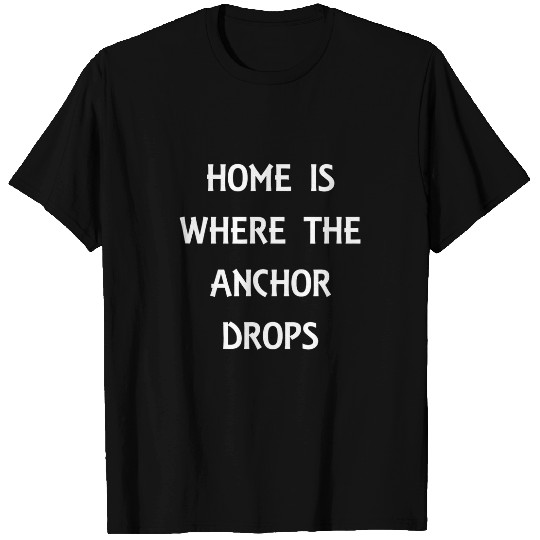 homes Is Where The Anchor Drops Preppy Nautical Boat T-Shirts