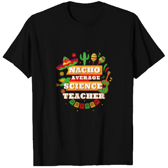 Nacho Average Science Teacher Cinco De Mayo T-Shirts