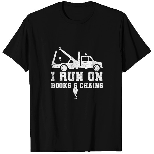 I Run On Hooks Chains Wrecker Tow Trucker Tow Truck T-Shirts