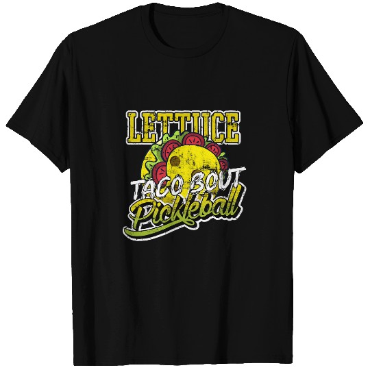 Lettuce Taco Bout Pickleball 1 T-Shirts