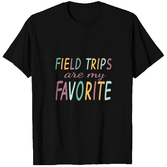 Field Trips Are My Favorite School Field Trip T-Shirts