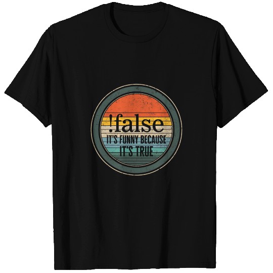 Programmer False Because Its True Funny Coding Software Pro T-Shirts