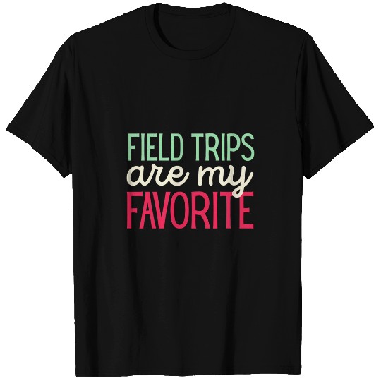 Field Trips Are My Favorite School Field Trip 2 T-Shirts