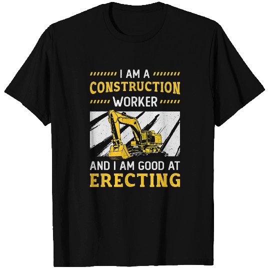 I Am A Construction Worker Dig Construction Site Excavator T-Shirts