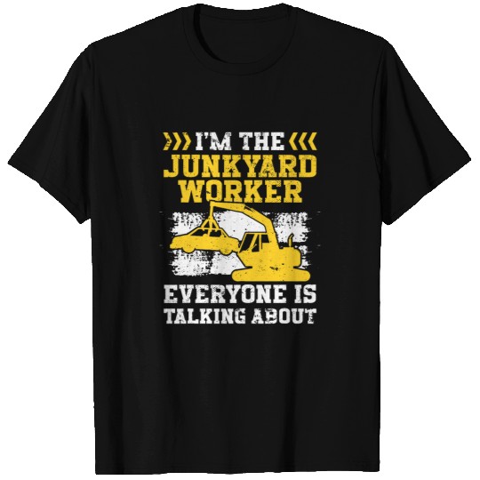Scrapyard Everyone is talking about Junkyard Worker T-Shirts