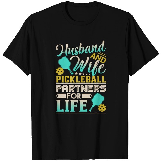 Husband And Wife Pickleball Partners For Lilfe Funny Quote 4 T-Shirts
