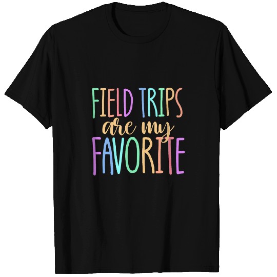 Field Trips Are My Favorite Student Kids Teacher Field Trip T-Shirts