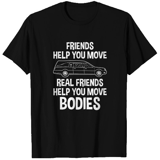 Friend Help You Move Mortuary Science Student Mortician Gift 1 T-Shirts