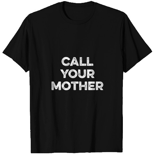 Gift For College Student Funny Call Your Mother T-Shirts