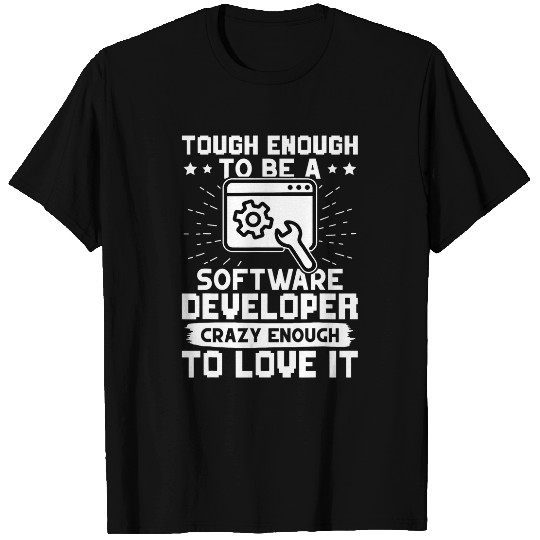 Tough Enough To Be A Software Developer T-Shirts
