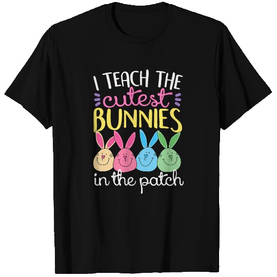 I Teach The Cutest Bunnies In The Patch Easter Teacher Women T-Shirts