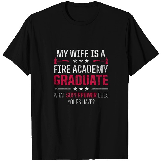 Academy Student Wife Power Fireman Graduation T-Shirts