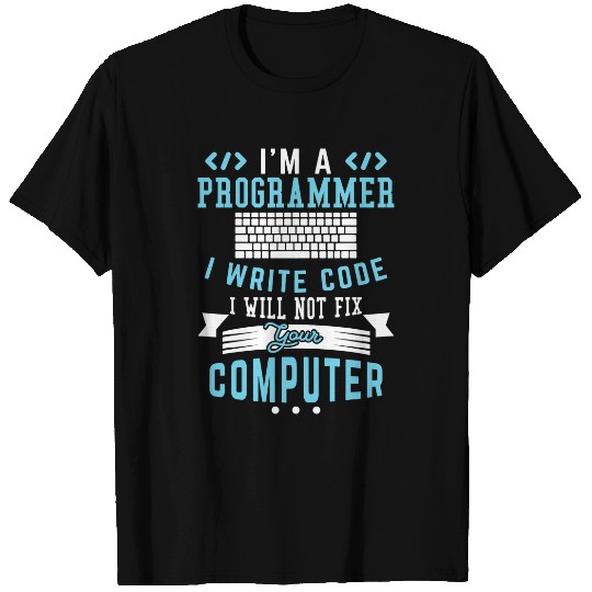 Im A Programmer I Write Code Funny Computer Programmer Pun T-Shirts
