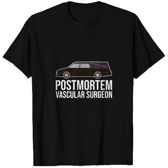 Postmortem Vascular Surgeon Funeral Director Mortician T-Shirts