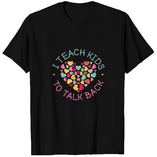 Speech Therapy I Teach Kids To Talk Back Speech Pathology T-Shirts