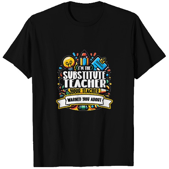 School Teacher Teaching Warned You About Substitute Teacher T-Shirts