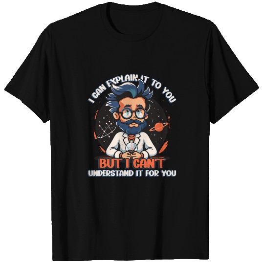 Science Lover I Can Explain It To You Physics Teacher 1 T-Shirts