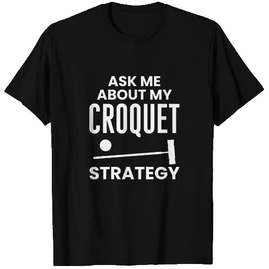 Ask Me About My Croquet Lawn Game Croquet Player T-Shirts