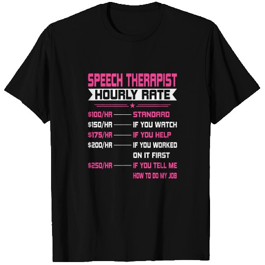 Speech Therapist Hourly Rate Speech Language Pathologist T-Shirts