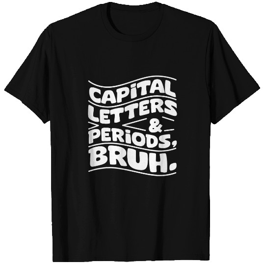Letters and Periods Bruh ELA Teacher Life Grammar Police T-Shirts