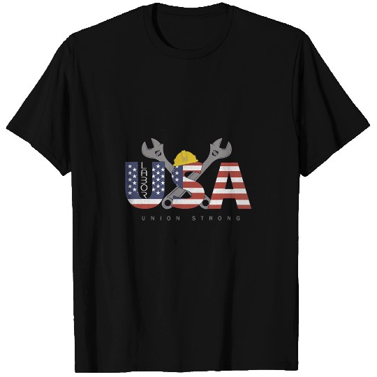 Union Strong Worker Labor Day Gift T-Shirts