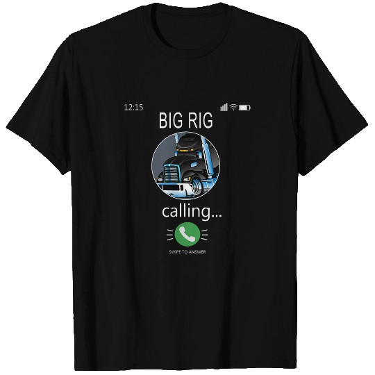 BIG RIG Calling Mobile Funny 18wheeler Truck Driver T-Shirts
