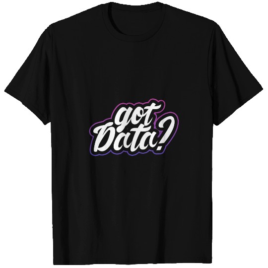 Got Data Data Analyst Programmer Accountant T-Shirts