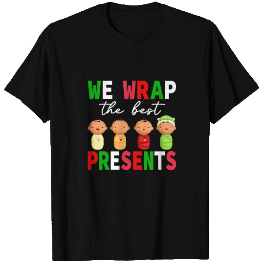 We Wrap The Presents L D NICU Mother Baby nurses Xmas T-Shirts