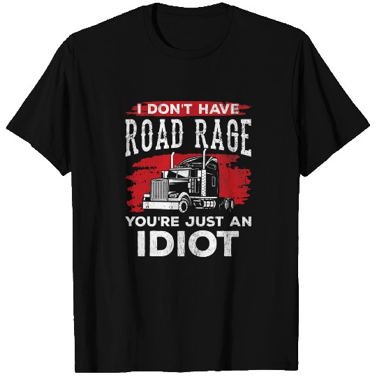 I Dont Have Road Rage Trucker Funny Driver Road Trip Fan T-Shirts