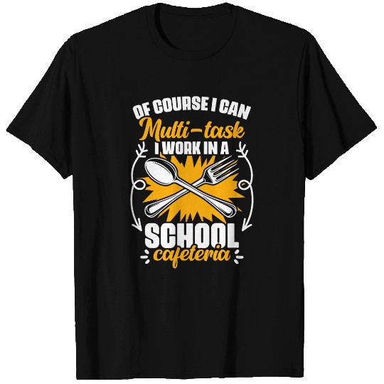 Work In School Cafeteria Lunch Lady School Worker Cafeteria T-Shirts