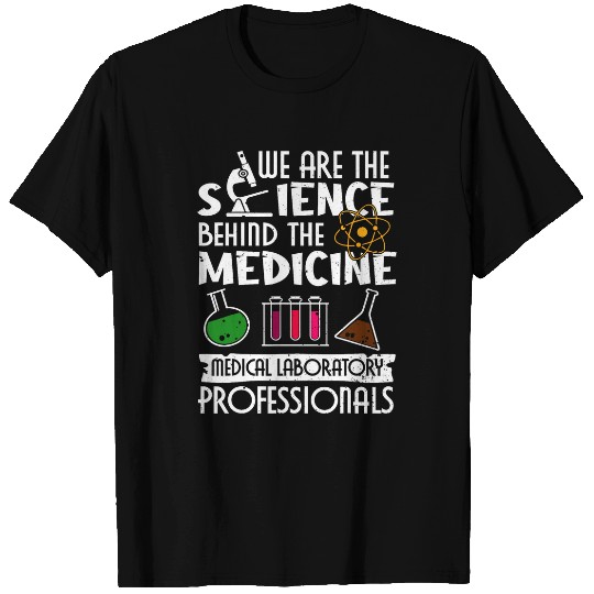 We Are The Science Behind The medicines Laboratory Scientist T-Shirts