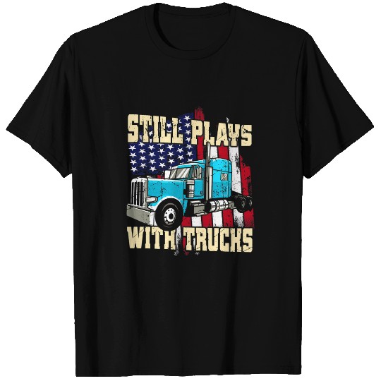 Still Plays With Trucks Semi Truck Mechanic Funny Trucker 2 T-Shirts