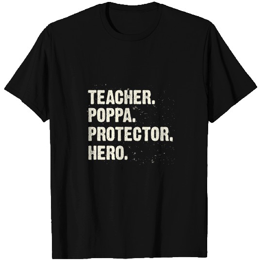 Protector Hero Teacher Life Poppa Teacher Dad Profession T-Shirts