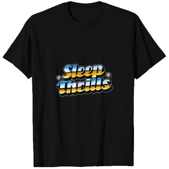 Sleep Thrills No Sleep Graveyard Nightshift 3rd Shift Worker T-Shirts
