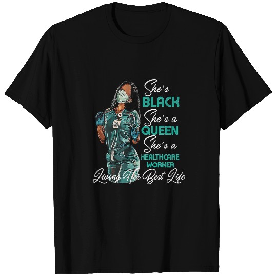 Shes Black Shes a Queen Shes healthcares Worker T-Shirts