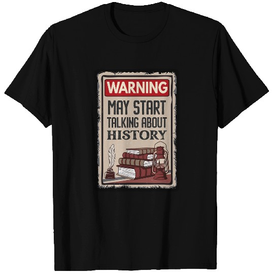 Warning May Start Talking About History Teacher T-Shirts