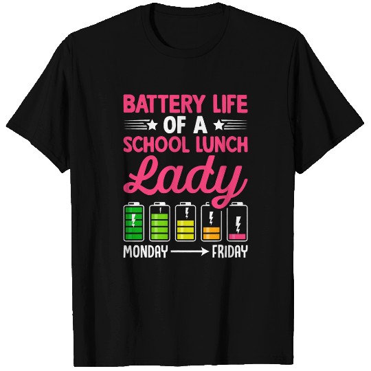 Cafeteria Worker Battery Life Of A School Lunch Lady T-Shirts