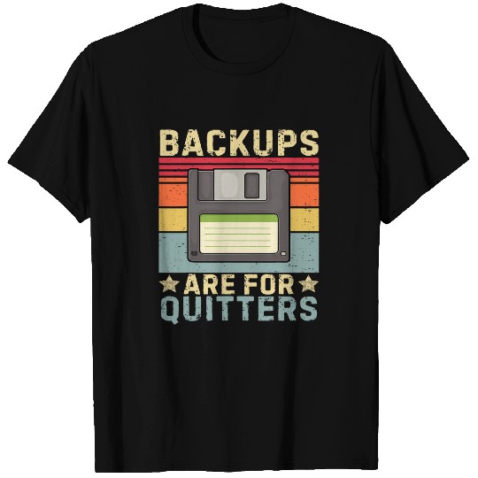 Funny Backups for Quitters joke IT Developer programmer Tech T-Shirts