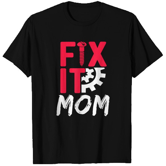 Fix It Mom Repair Repairman Fixing Craftsmen Handyman Mother T-Shirts