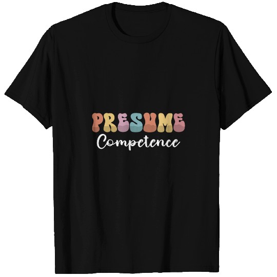 Presumed Competence Special Education Teacher Speech Therapy T-Shirts