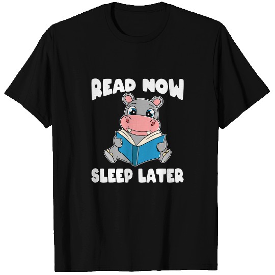 Funny Hippo for Bookworms Read Now Sleep Later Hippopotamus T-Shirts