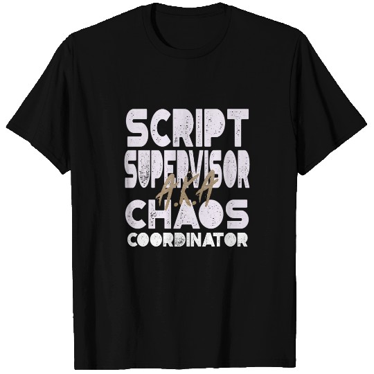 Script Supervisor AKA Chaos Coordinator Filmmakers T-Shirts