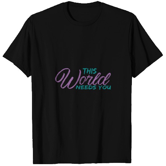 World Needs You suicides Awarseness Mental Health Worker Gift T-Shirts