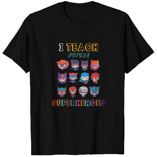 I Teach Future Superheroes School Teacher Kid Funny T-Shirts