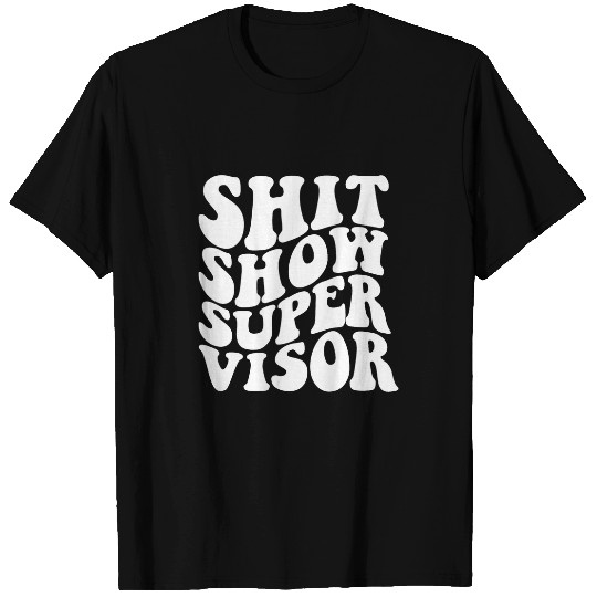 Shit show supervisor 9 T-Shirts