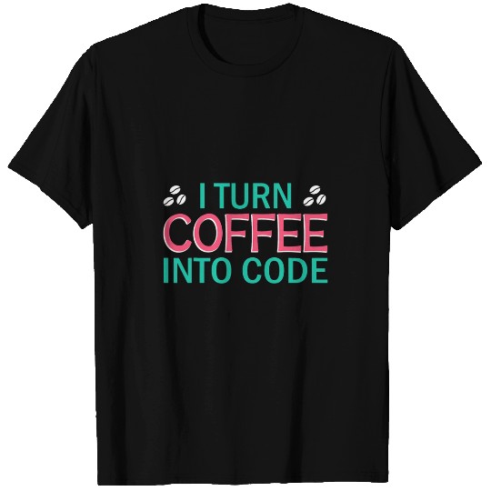 I Turn Coffee Into Code Coding Pun Computer Programmer 2 T-Shirts