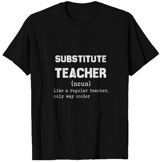 Substitute teacher Like A Regular Teacher Only Way Cooler T-Shirts