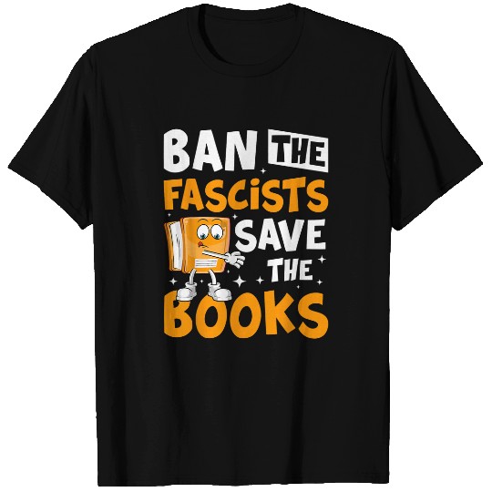 Ban The Fascists Save The Books Reading Lovers Nerd Geek 1 T-Shirts