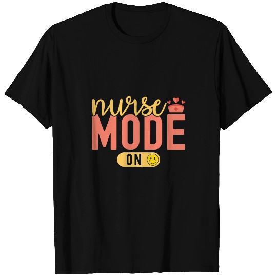 nurses Mode On Nursing Student Graduation Registered nurses T-Shirts