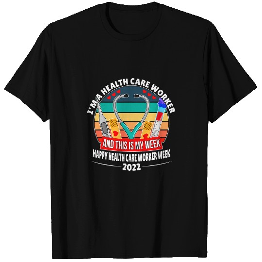 Im A Health Care Worker Happy nurses Week T-Shirts